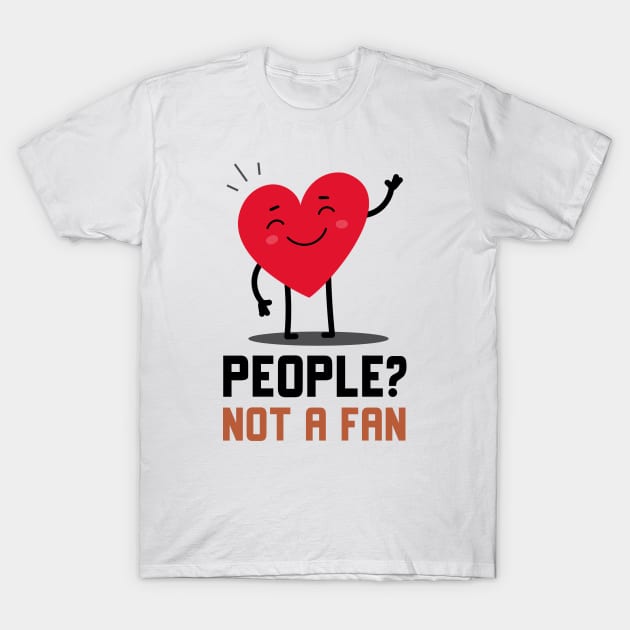 People Not A Fan T-Shirt by Jitesh Kundra